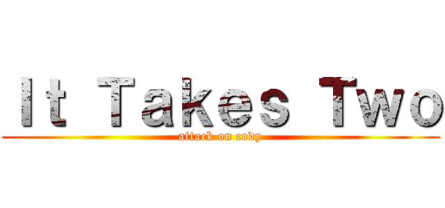 Ｉｔ Ｔａｋｅｓ Ｔｗｏ (attack on cody)