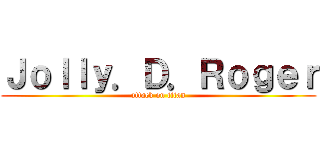 Ｊｏｌｌｙ．Ｄ．Ｒｏｇｅｒ (attack on titan)
