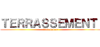ＴＥＲＲＡＳＳＥＭＥＮＴ  (littéralement )