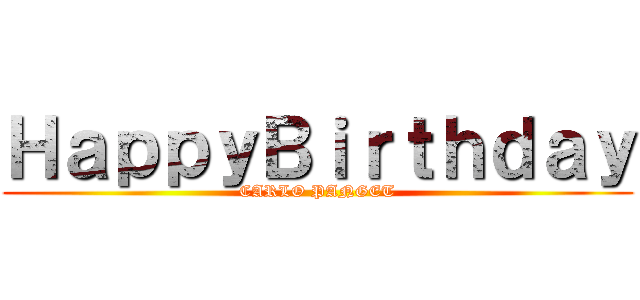 ＨａｐｐｙＢｉｒｔｈｄａｙ (CARLO PANGET)