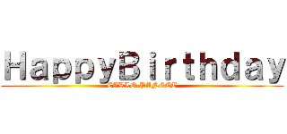 ＨａｐｐｙＢｉｒｔｈｄａｙ (CARLO PANGET)