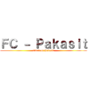 ＦＣ － Ｐａｋａｓｉｔ (attack on Pakasit)