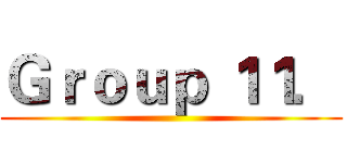 Ｇｒｏｕｐ １１． ()