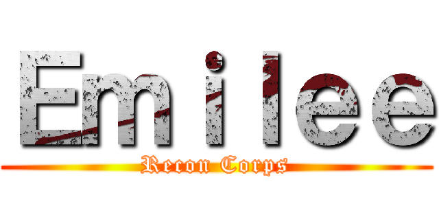 Ｅｍｉｌｅｅ (Recon Corps)
