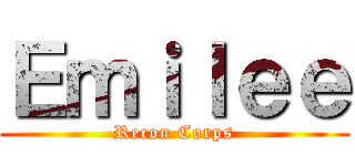 Ｅｍｉｌｅｅ (Recon Corps)