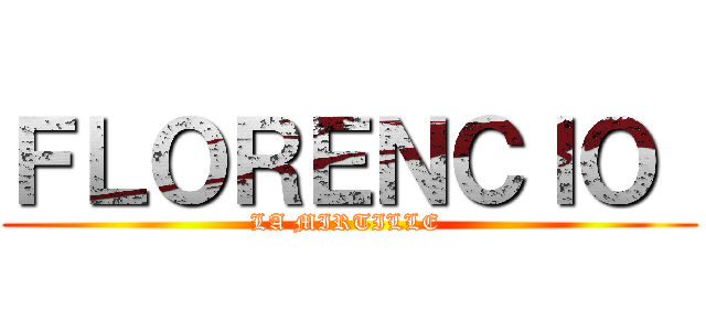 ＦＬＯＲＥＮＣＩＯ  (LA MIRTILLE )