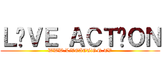 ＬİＶＥ ＡＣＴİＯＮ (WWW.LiVEACTiON.TV)