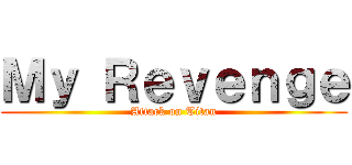 Ｍｙ Ｒｅｖｅｎｇｅ (Attack on Titan)