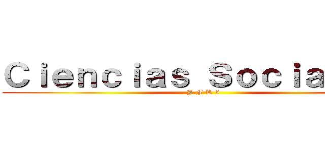 Ｃｉｅｎｃｉａｓ Ｓｏｃｉａｌｅｓ  (J F K 3)