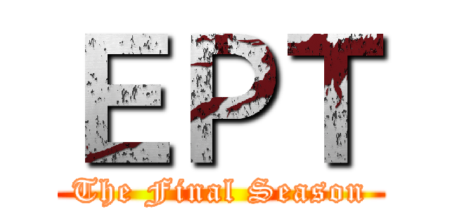 ＥＰＴ (The Final Season)