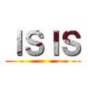 ＩＳＩＳ ()