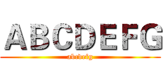 ＡＢＣＤＥＦＧ (abcdefg)