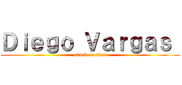 Ｄｉｅｇｏ Ｖａｒｇａｓ  (attack on titan)