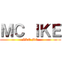 ＭＣ ＩＫＥ (IKE MC)