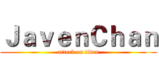 ＪａｖｅｎＣｈａｎ (attack on titan)