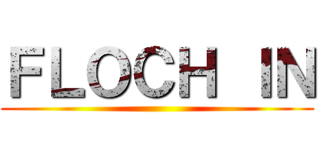 ＦＬＯＣＨ ＩＮ ()