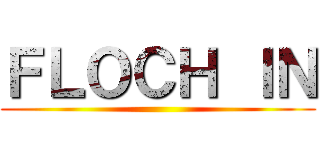 ＦＬＯＣＨ ＩＮ ()