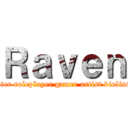 Ｒａｖｅｎ (writer roleplayer gamer artist violinist)