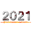 ２０２１ (Y'all wanted a twist?)
