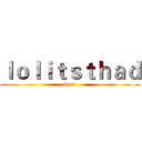 ｌｏｌｉｔｓｔｈａｄ (Ggxt)