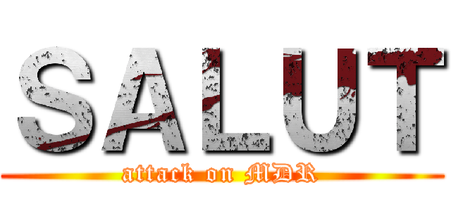 ＳＡＬＵＴ (attack on MDR)