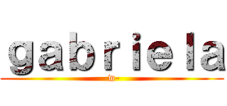 ｇａｂｒｉｅｌａ (-w-)