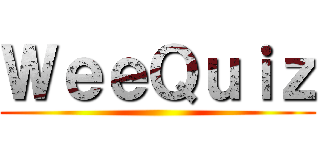 ＷｅｅＱｕｉｚ ()