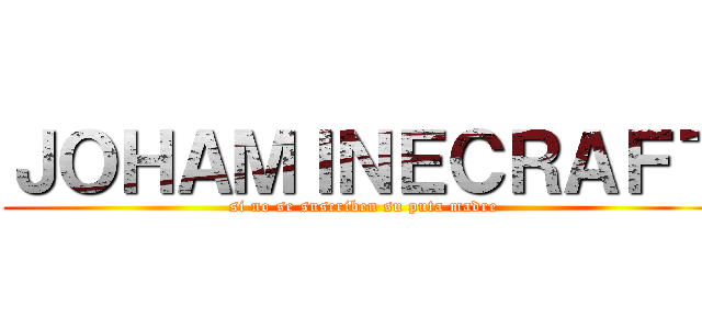 ＪＯＨＡＭＩＮＥＣＲＡＦＴ (si no se suscriben su puta madre)