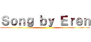 Ｓｏｎｇ ｂｙ Ｅｒｅｎ ()