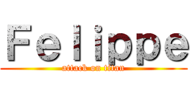 Ｆｅｌｉｐｐｅ (attack on titan)