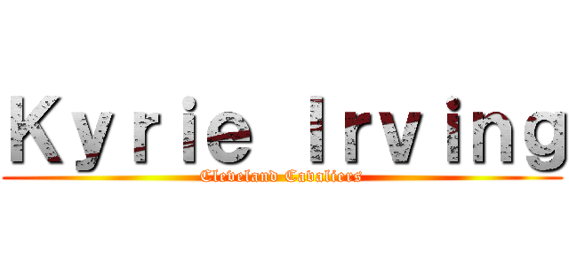Ｋｙｒｉｅ Ｉｒｖｉｎｇ (Cleveland Cavaliers)