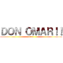 ＤＯＮ ＯＭＡＲ！！ (omar)