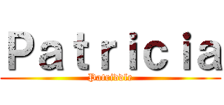 Ｐａｔｒｉｃｉａ (Patriddle)