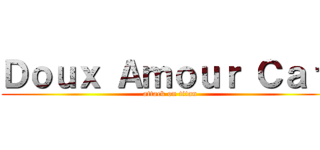 Ｄｏｕｘ Ａｍｏｕｒ Ｃａｆé (attack on titan)