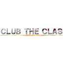 ＣＬＵＢ ＴＨＥ ＣＬＡＳＳ (CLUB THE CLASS)