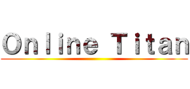 Ｏｎｌｉｎｅ Ｔｉｔａｎ ()