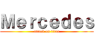 Ｍｅｒｃｅｄｅｓ (attack on titan)