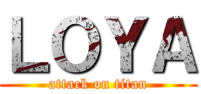 ＬＯＹＡ (attack on titan)