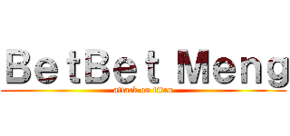 ＢｅｔＢｅｔ Ｍｅｎｇ (attack on titan)