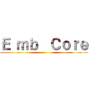 Ｅ ｍｂ  Ｃｏｒｅ ()