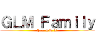 ＧＬＭ Ｆａｍｉｌｙ (Page Officiel)