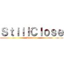 ＳｔｉｌｌＣｌｏｓｅ (Randoms)
