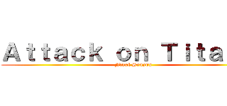 Ａｔｔａｃｋ ｏｎ Ｔｉｔａｎ ｎ (Final Season)