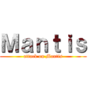 Ｍａｎｔｉｓ (attack on Mantis)