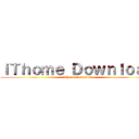 ｉＴｈｏｍｅ Ｄｏｗｎｌｏａｄ (iThome Download)