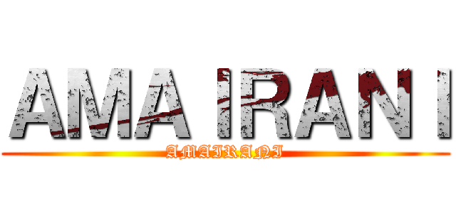 ＡＭＡＩＲＡＮＩ (AMAIRANI)