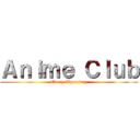 Ａｎｉｍｅ Ｃｌｕｂ (Every Thursday)