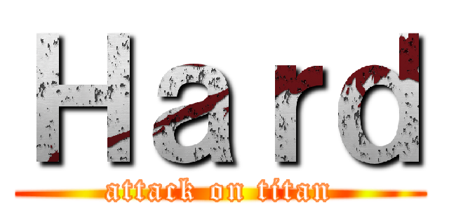 Ｈａｒｄ (attack on titan)