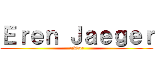 Ｅｒｅｎ Ｊａｅｇｅｒ (coddue)
