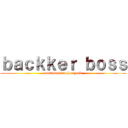 ｂａｃｋｋｅｒ ｂｏｓｓ (nattawat krachangnak)